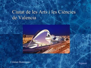 Ciutat de les Arts i les Ciències de Valencia Cristian Dominguez Següent 
