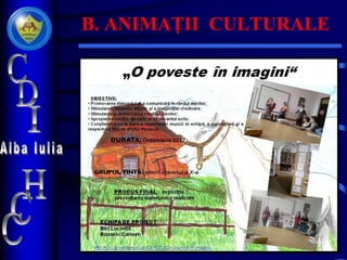 B. ANIMAȚII CULTURALE
 