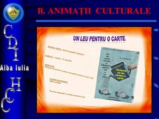 B. ANIMAȚII CULTURALE
 