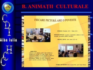 B. ANIMAȚII CULTURALE
 