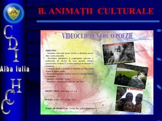B. ANIMAȚII CULTURALE
 