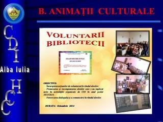 B. ANIMAȚII CULTURALE
 