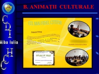 B. ANIMAȚII CULTURALE
 
