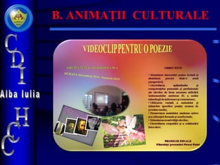 B. ANIMAȚII CULTURALE
 