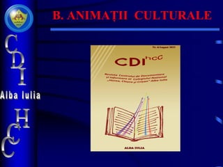 B. ANIMAȚII CULTURALE
 