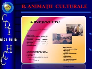 B. ANIMAȚII CULTURALE
 