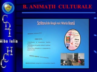 B. ANIMAȚII CULTURALE
 