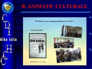 B. ANIMAȚII CULTURALE
 