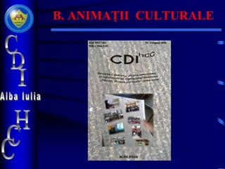 B. ANIMAȚII CULTURALE
 