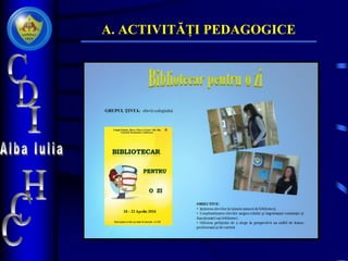 A. ACTIVITĂȚI PEDAGOGICE
 