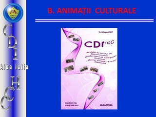 B. ANIMAȚII CULTURALE
 
