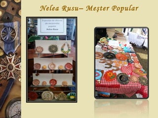 Nelea Rusu– Meşter Popular
 