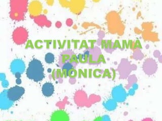 Activitat mamà paula