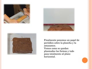 Finalmente ponemos un papel de periódico sobre la plancha y la amasamos. Vemos como se quedan plasmadas las formas y todo pasa totalmente al plano horizontal. 