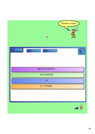ORDENA LA FRASE




                  20
 