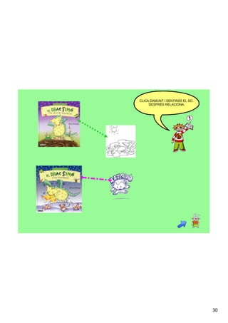 CLICA DAMUNT I SENTIRÀS EL SO. 
     DESPRÉS RELACIONA.




                                  30
 