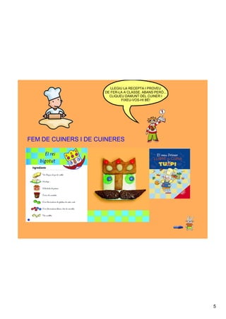 LLEGIU LA RECEPTA I PROVEU 
                      DE FER­LA A CLASSE. ABANS PERÒ...
                        CLIQUEU DAMUNT DEL CUINER I 
                               FIXEU­VOS­HI BÉ!




FEM DE CUINERS I DE CUINERES




                                                          5
 