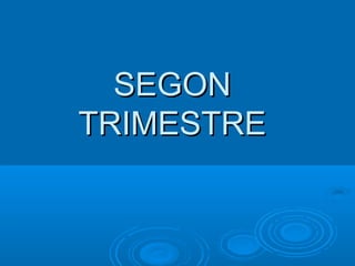 SEGON
TRIMESTRE

 