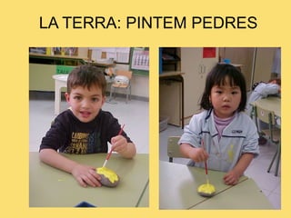 LA TERRA: PINTEM PEDRES 