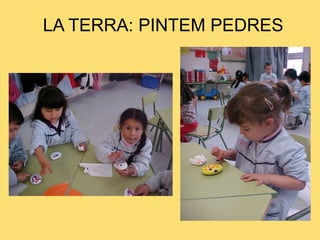LA TERRA: PINTEM PEDRES 