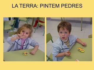 LA TERRA: PINTEM PEDRES 
