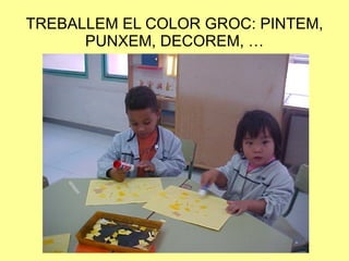 TREBALLEM EL COLOR GROC: PINTEM, PUNXEM, DECOREM, … 
