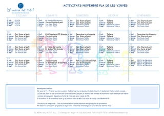 ACTIVITATS NOVEMBRE PLA DE LES VINYES 
EL MENU DEL PETIT, SL.L., C/ Canonge Dr. Auget, 14. VILADECANS. Telf: 93.637.78.50. info@elmenudelpetit.es 
C.Inf: FESTA 
C.Inicial: FESTA 
C.Mitjà: FESTA 
C.Sup: FESTA 
C.Inf: P4 Gimnàs/P5Videoteca 
C.Inicial: Jocs ditigits al pati 
C.Mitjà: Joc lliure al pati 
C.Sup: Joc lliure al pati 
C.Inf: Joc lliure al pati 
C.Inicial: Joc lliure al pati 
C.Mitjà: Biblioteca/Tallers 
C.Sup: Biblioteca/Tallers 
C.Inf: Tallers 
C.Inicial: Tallers 
C.Mitjà: Biblioteca/Tallers 
C.Sup: Biblioteca/Tallers 
C.Inf: Joc lliure al pati 
C.Inicial: Joc lliure al pati 
C.Mitjà: Joc lliure al pati 
C.Sup: Joc lliure al pati 
C.Inf: Joc lliure al pati 
C.Inicial: Joc lliure al pati 
C.Mitjà: Joc lliure al pati 
C.Sup: Joc lliure al pati 
C.Inf: P4 Videoteca/P5 Gimnàs 
C.Inicial: Jocs dirigits 
C.Mitjà: Joc lliure al pati 
C.Sup: Joc lliure al pati 
C.Inf: Descoberta Aliments 
C.Inicial: Joc lliure al pati 
C.Mitjà: Biblioteca/Tallers 
C.Sup: Biblioteca/Tallers 
C.Inf: Tallers 
C.Inicial: Tallers 
C.Mitjà: Biblioteca/Tallers 
C.Sup: Biblioteca/Tallers 
C.Inf: Descoberta Aliments 
C.Inicial: Joc lliure al pati 
C.Mitjà: Joc lliure al pati 
C.Sup: Joc lliure al apti 
C.Inf: Joc lliure al pati 
C.Inicial: Joc lliure al pati 
C.Mitjà: Joc lliure al pati 
C.Sup: Joc lliure al pati 
C.Inf: L' Hora del conte 
C.Inicial: 1r Video/2n Gimnàs 
C.Mitjà: Joc lliure al pati 
C.Sup: Joc lliure al pati 
C.Inf: Joc lliure al pati 
C.Inicial: Joc lliure al pati 
C.Mitjà: Biblioteca/Tallers 
C.Sup: Biblioteca/Tallers 
C.Inf: Tallers 
C.Inicial: Tallers 
C.Mitjà: Biblioteca/Tallers 
C.Sup: Biblioteca/Tallers 
C.Inf: Joc lliure al pati 
C.Inicial: Joc liure al pati 
C.Mitjà: Joc lliure al pati 
C.Sup: Joc lliure al pati 
C.Inf: Joc lliure al pati 
C.Inicial: Joc lliure al pati 
C.Mitjà: Joc lliure al pati 
C.Sup: Joc lliure al pati 
C.Inf: Jocs dirigits 
C.Inicial 1r Gimnàs/2n Videoteca 
C.Mitjà: Joc lliue al pati 
C.Sup: Joc lliure al pati 
C.Inf: Pati / La Colla del Plat 
C.Inicial: Joc lliure al pati 
C.Mitjà: Biblioteca/Tallers 
C.Sup: Biblioteca/Tallers 
C.Inf: Tallers 
C.Inicial: Tallers 
C.Mitjà: Biblioteca/Tallers 
C.Sup: Biblioteca/Tallers 
C.Inf: FESTA ALEMANYA 
C.Inicial: FESTA ALEMANYA 
C.Mitjà: FESTA ALEMANYA 
C.Sup: FESTA ALEMANYA 
Benvolgudes famìlies, 
Els nens de P4 i P5 en el mes de novembre tindràn la primera descoberta dels aliments, treballarem i tastarem els cereals... 
La Colla del plats es una activitat molt divertida on mitjançant un teatret amb titelles les monitores els hi ensenyen els hàbits 
i normes del menjador. Aquesta activitat la faran els nens i nenes de P4... 
El divendres 28 de novembre tenim ja la primera Volta al Món: Ens anem de viatge a ALEMANYA !!!!! 
* Producte de temporada – Tots els nostres menús estan elaborats amb productes de proximitat. 
Pot haver-hi canvis en la programació degut a les condicions climatològiques o incidències d’última hora. 
