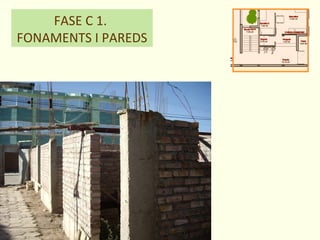 FASE C 1.
FONAMENTS I PAREDS
 