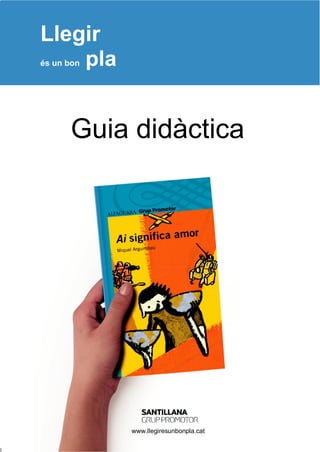 Llegir
és un bon pla
Guia didàctica
www.llegiresunbonpla.cat
 