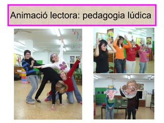 Animació lectora: pedagogia lúdica  