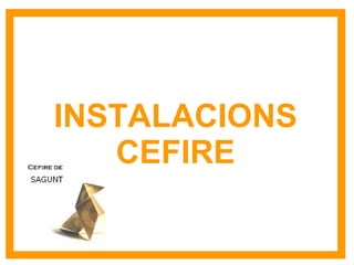 INSTALACIONS CEFIRE 