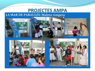 LA MAR DE PARAULES: Maleta viatgera
PROJECTES AMPA
 