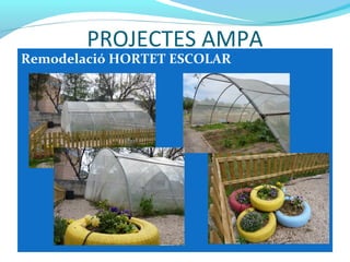 PROJECTES AMPA
Remodelació HORTET ESCOLAR
 