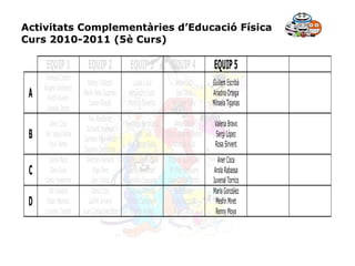 Activitats Complementàries d’Educació Física Curs 2010-2011 (5è Curs) 