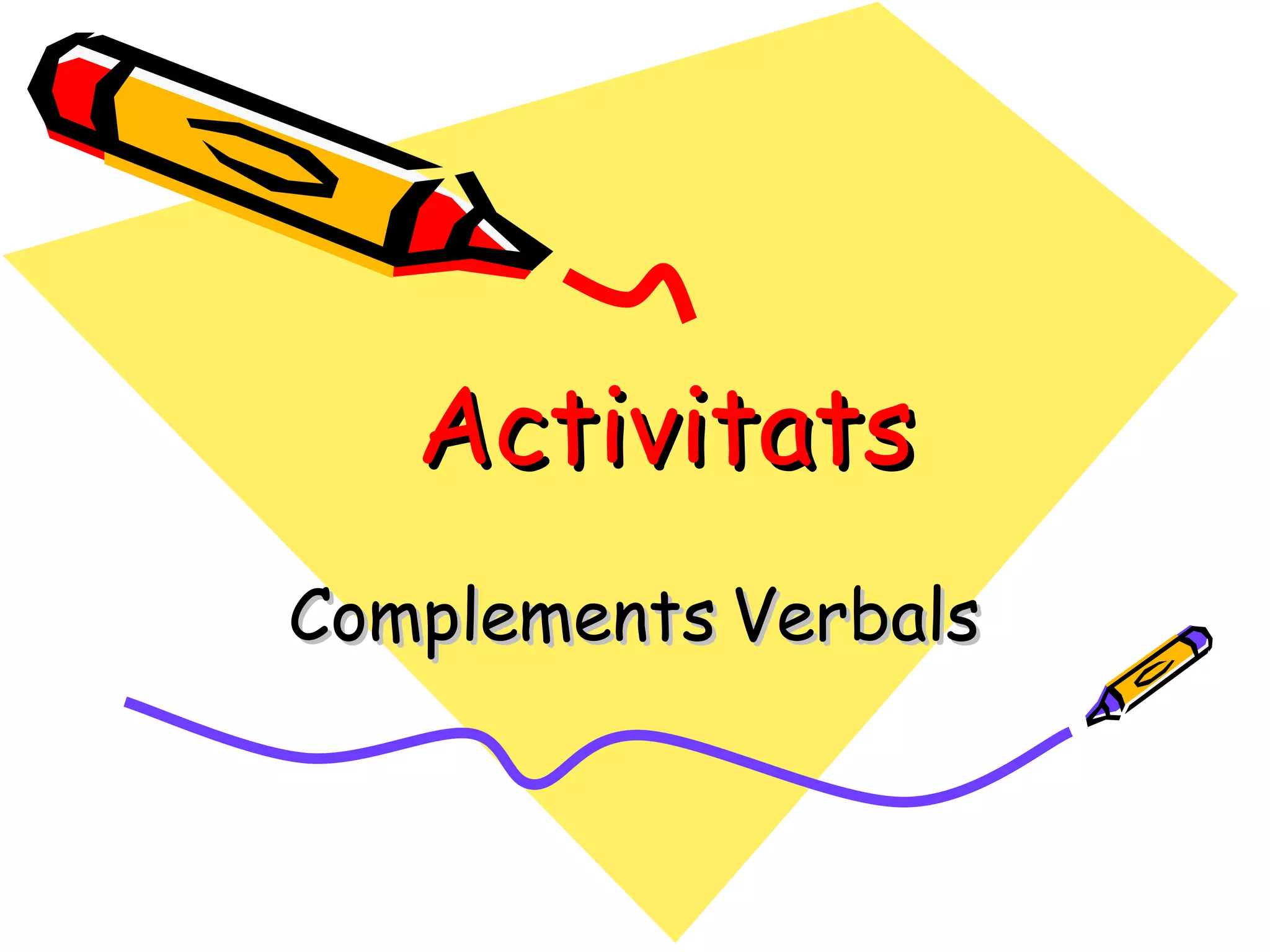Activitats
Complements Verbals
 