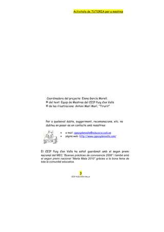 Activitats de TUTORIA per a mestres




   Coordinadora del projecte: Elena García Morell.
   © del text: Equip de Mestres...