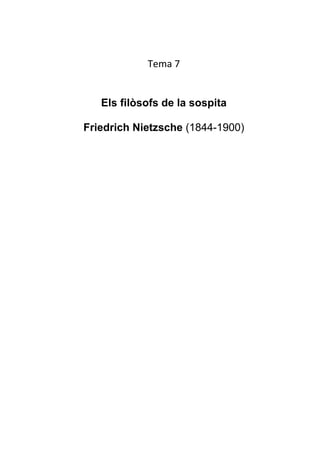 Tema 7


   Els filòsofs de la sospita

Friedrich Nietzsche (1844-1900)
 