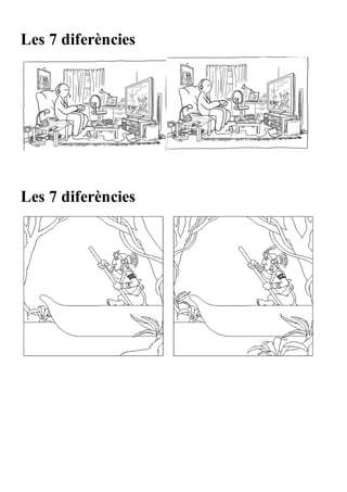 Les 7 diferències
Les 7 diferències
 