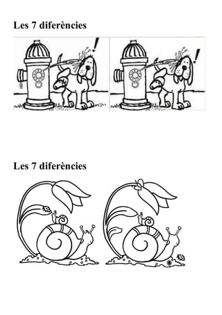 Les 7 diferències
Les 7 diferències
 