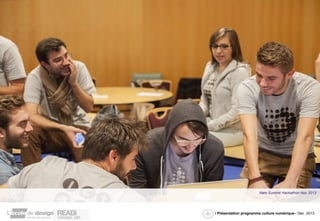 Nem Summit Hackathon Nov 2013 
/ Présentation programme culture numérique– Dec. 2013 
 