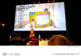 Sprint Créatif Tourisme 2013 
/ Présentation programme culture numérique– Dec. 2013 
 