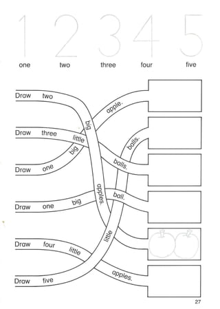 one
(
two three four five
Draw two
tt·1.0
Draw three
little
..;s.0;
OOl/oS
Draw o'(e •
.g r---~.J
_____--~_;;:~ ,6....::°:::.:11.
~~=~~__~~9~........., v' ~raw one . ........ .....................
Draw
Draw
four
27
 