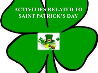 ACTIVITIES RELATED TO SAINT PATRICK’S DAY 