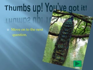    Move on to the next
    question.
 