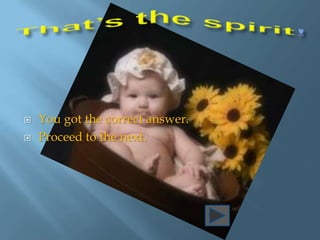    You got the correct answer.
   Proceed to the next.
 