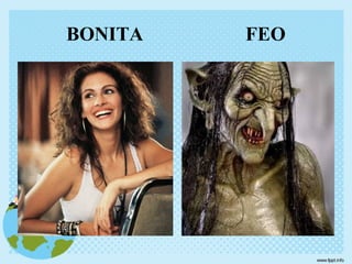 BONITA

FEO

 