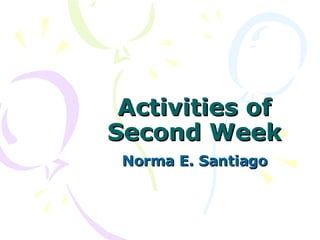 Activities of Second Week Norma E. Santiago 