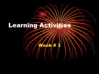 Learning Activities  Week # 3 