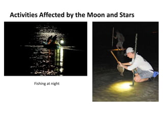 Activities Affected by the Moon and Stars
Fishing at night
 