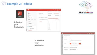 4. Control
your
Productivity
5. Increase
your
Motivation
Example 2: Todoist
 